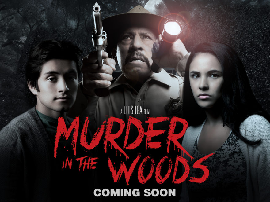 Murder in the Woods with Danny Trejo Directed by Luis Iga